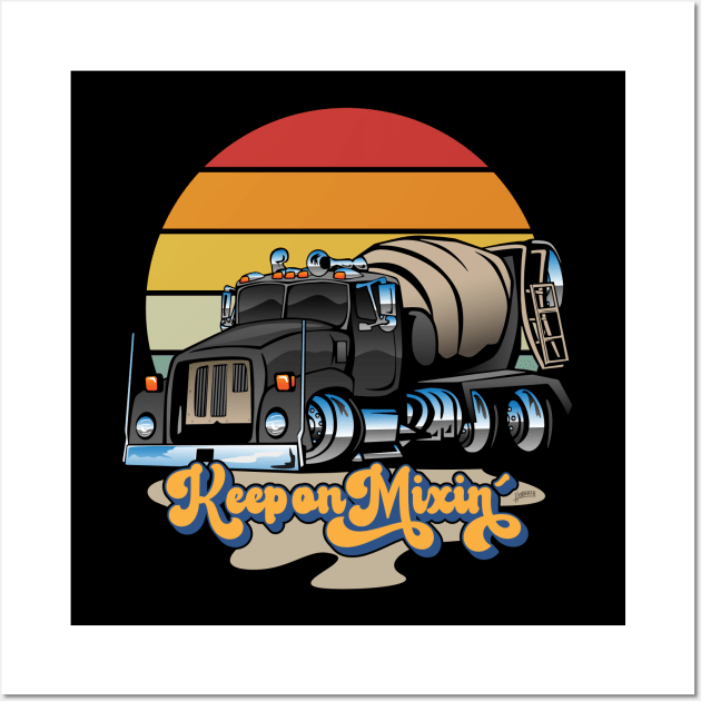 Keep on Mixin’ Retro Concrete Cement Mixer Truck Cartoon Wall Art by hobrath